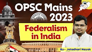 Federalism In India : Key Features \u0026 Challenges | OPSC OAS Mains 2023 Preparation | OPSC StudyIQ