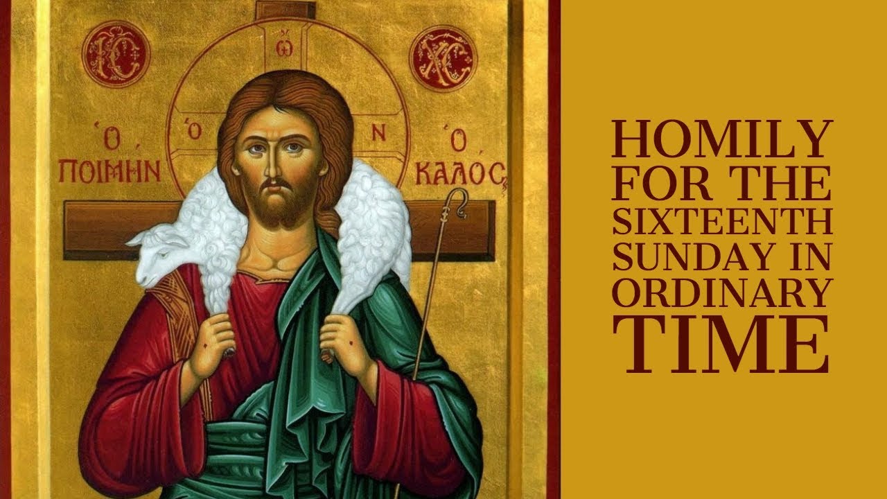 Homily For The Sixteenth Sunday In Ordinary Time (Year B) - YouTube