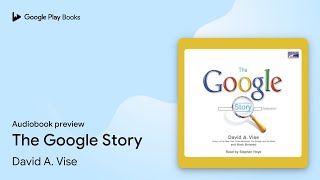 The Google Story by David A. Vise · Audiobook preview