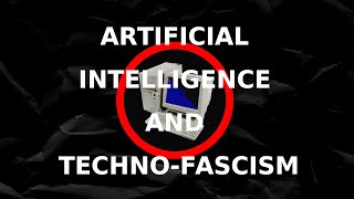 The Future of AI and Techno-Fascism