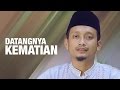 Ceramah Singkat: Datangnya Kematian - Ustadz Ulin Nuha