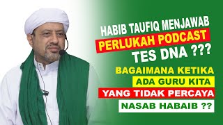 Perlukah PODCAST, TES DNA \u0026 Bagaimana Jika Guru Kita Tidak Percaya HABAIB ?