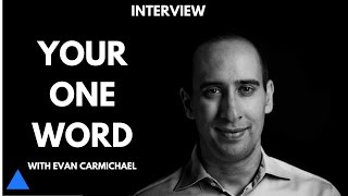 Interview: Evan Carmichael with Your One Word