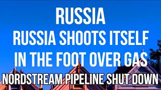 RUSSIA Shoots Itself in the Foot as NORDSTREAM 1 Pipeline to Germany is CLOSED & Shut Down Starts