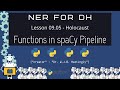 How to Add Custom Functions to spaCy Pipeline (NER for DH 09.05)