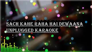 Sach  Kahe  Raha Hai Deewana Unplugged Karaoke | Lower Key | RHTDM | KK | Free Unplugged Karaoke