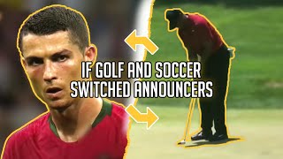 If golf and soccer switched announcers