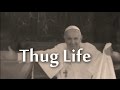 Pope Francis Thug Life