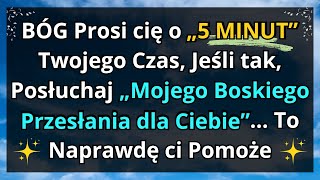 🔴BÓG cię Pyta. Czy Masz dla mnie 5 MINUT... Jeśli Tak, To Moja Boska Wiadomość dla Ciebie Słowo Boże