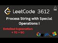 Process String with Special Operations I 🔥 Leetcode 3612 | Interview Friendly Solution