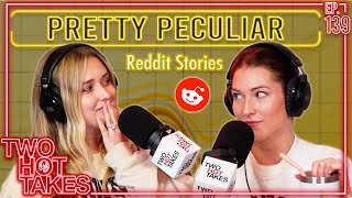 Pretty Peculiar.. || Two Hot Takes Podcast || Reddit Reactions