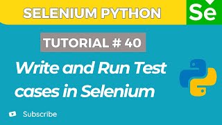 Selenium WebDriver with Python tutorial 41 | Write and Run Test Case in Selenium Python