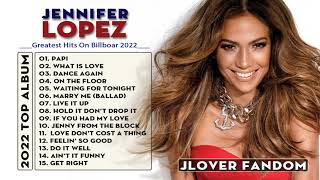 Jennifer Lopez Greatest Hits Full Album - The Best Songs of Jennifer Lopez on Billboard 2022