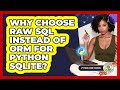 Why Choose Raw SQL Instead Of ORM For Python SQLite? - Python Code School