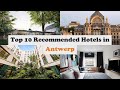 Top 10 Recommended Hotels In Antwerp | Luxury Hotels In Antwerp