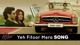 Fitoor Song: Yeh Fitoor Mera || Katrina Kaif & Aditya Roy Kapoor || Arjit Singh | Amit Trivedi