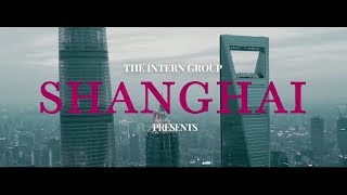 Welcome to Shanghai by The Intern Group