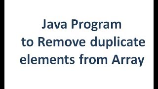 Program to Remove duplicate elements from Given Array