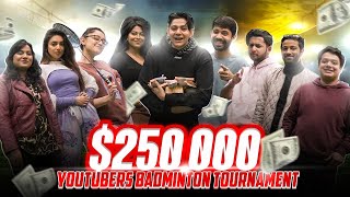YouTubers Badminton Tournament for $250,000 | Tawhid Afridi | Ayman Sadiq | Rafsan TheChotoBhai