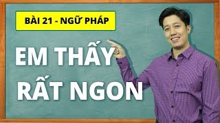 Học tiếng Nhật online - Ngữ pháp N5 bài 21: Em thấy rất ngon (Học tiếng Nhật cơ bản)