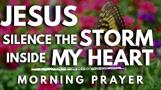 Ask God to Still the Storm Inside You | Powerful Morning Prayer for Peace