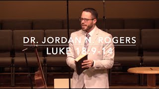 The Posture of Prayer - Luke 18:9-14 (1.26.20) - Dr. Jordan N. Rogers