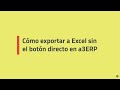 Cómo exportar a Excel sin el botón directo en a3ERP