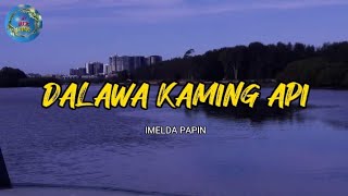 DALAWA KAMING API - Imelda Papin (lyrics)