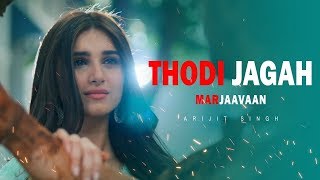 Thodi Jagah Full Video Song Marjaavaan | Arijit Singh | Sidharth M, Tara S | New Song 2019