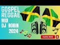 GOSPEL REGGAE | Gospel Reggae Mix Dj Robin