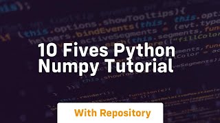 10 fives python numpy tutorial