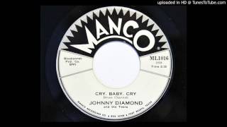 Johnny Diamond and the Teens - Cry, Baby, Cry (Manco 1016)