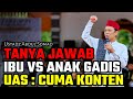 begini tanggapan uas atas ibu dan anak gadis ribut lagi viral tanya jawab ustadz abdul somad terbaru