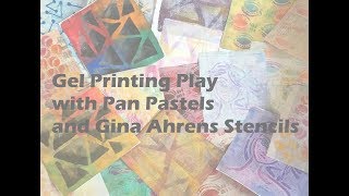 Gel Printing with Pan Pastels and Gina Ahrens Stencils