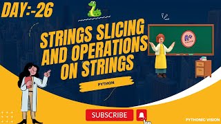 Python Strings Slicing and Operations on Strings || Basic Programs || Day:-26 || 2024
