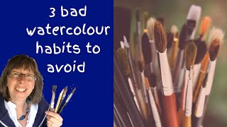 Three watercolour mistakes and bad habits to avoid - stop them now!