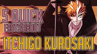 5 Quick Facts About Ichigo Kurosaki