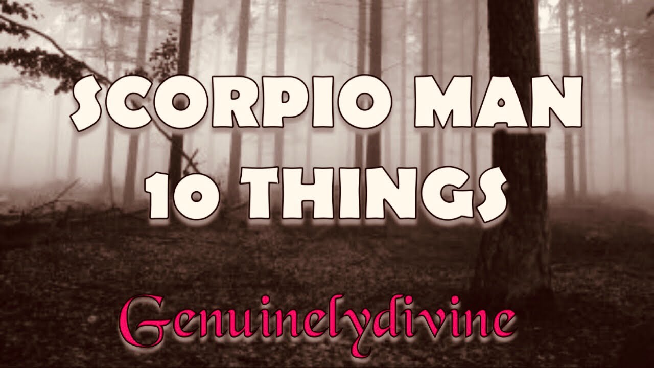 SCORPIO Man| 10 Things To Know!! - YouTube