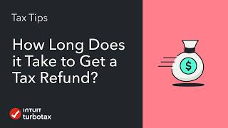 Where’s My Refund? How Long Does It Take to Get a Tax Refund? - TurboTax Tax Tip Video