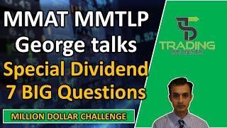 MMAT MMTLP George talks about the special dividend and 7 BIG questions discussed at the IIF