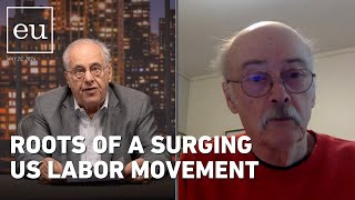 Economic Update: Roots of a Surging US Labor Movement