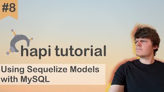 Hapi JS Tutorial 8 - Using Sequelize Models with MySQL