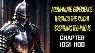 Accumulate Experience Through The Knight Breathing Technique Audiobook Chapter 1051-1100