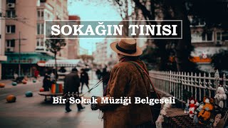 SOKAĞIN TINISI - SOKAK MÜZİSYENLERİ BELGESELİ