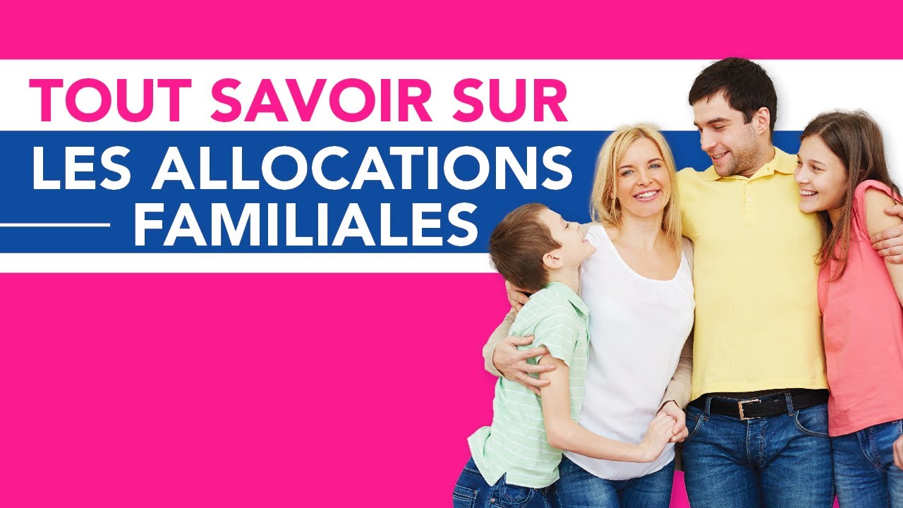 Tout Savoir Sur Les Allocations Familiales ! - YouTube