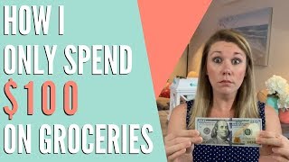 HOW I SPEND ONLY $100 ON GROCERIES A MONTH!