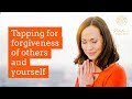 Tapping for Forgiveness of others and yourself