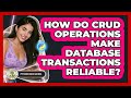 How Do CRUD Operations Make Database Transactions Reliable? - Python Code School