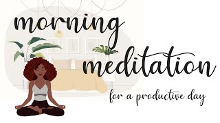 Morning Meditation For A Productive Day!