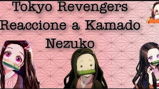 🐰Tokyo Revengers Reacciona a Kamado Nezuko🐰.  🥺❤️